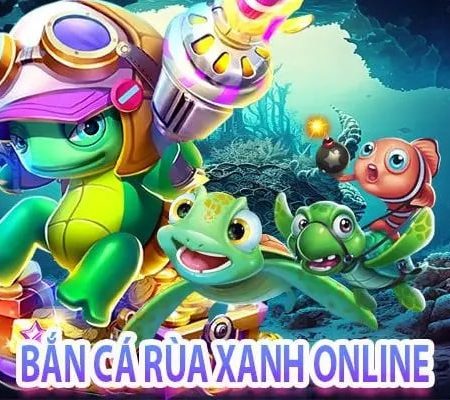 Bắn Cá Rùa Xanh – Top Đầu Siêu Phẩm Ăn Khách Năm 2025